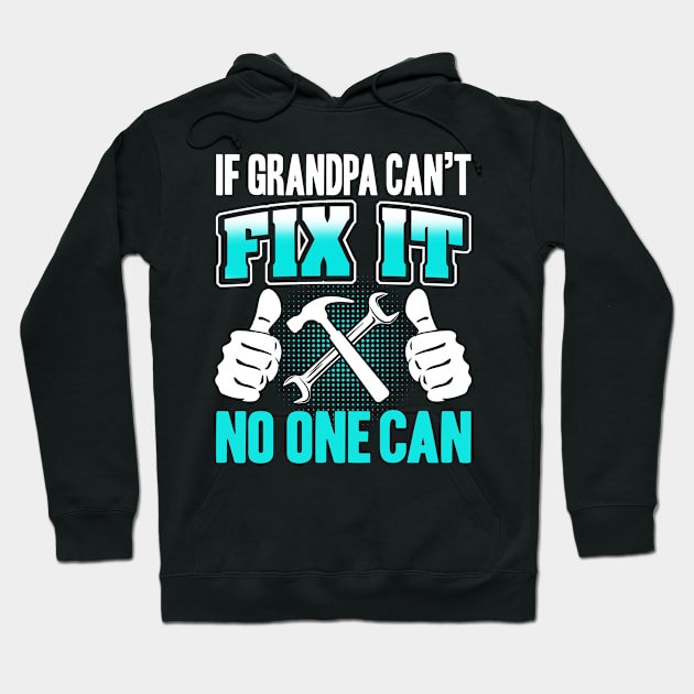 If Grandpa Can't Fix it No One Can Hoodie by adik